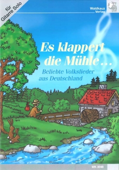 Es klappert die Mühle... - Deutsche Volkslieder für Gitarre solo