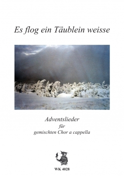 Es flog ein Täublein weiße - Adventslieder für Chor SATB a cappella