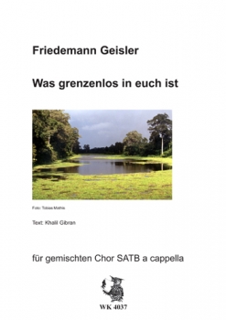 Was grenzenlos in euch ist (Text: Gibran, Khalil) für SATB