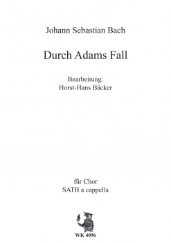 Durch Adams Fall - bearb. für gem. Chor SATB a cappella von Horst-Hans Bäcker