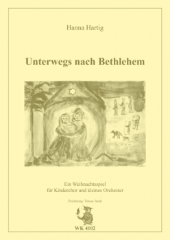 Unterwegs nach Bethlehem - Ein Weihnachtsspiel für Kinderchor und kleines Orchester