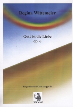 Gott ist die Liebe op. 6 für gemischten Chor a cappella