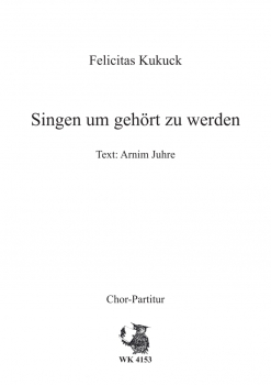 Singen, um gehört zu werden - für Chor SATB a cappella