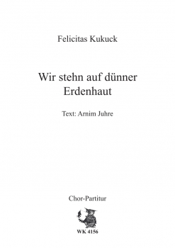 Wir stehn auf dünner Erdenhaut - für Chor SATB a cappella