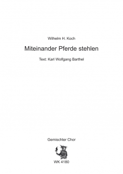 Miteinander Pferde stehlen - für Chor SATB a cappella