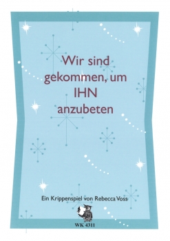 Wir sind gekommen, um IHN anzubeten - Ein Krippenspiel für Kinderchor und Instrumente