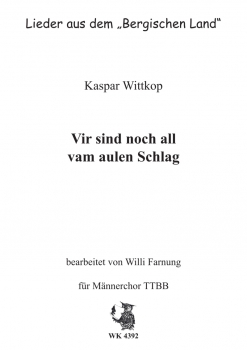 Wittkop, Kaspar - Vir sind noch all vam aulen Schlag  - für Männerchor TTBB