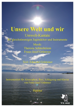 WK 4444 Schlechtriem, Theresia u.a.: Unsere Welt und wir - Partitur