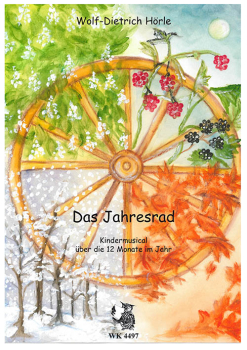 Hörle, Wolf-Dietrich: Das Jahresrad - Kindermusical über die 12 Monate im Jahr