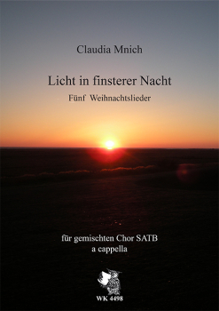 Mnich, Claudia: Licht in finsterer Nacht - neue Weihnachtslieder für Chor SATB a cappella