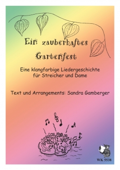 Ein zauberhaftes Gartenfest - Eine klangfarbige Liedergeschichte für Streicher und Dame