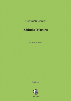 Ablutio Musica - für großes Blasorchester - Partitur
