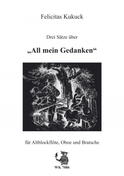 Drei Sätze für Alt-Blockflöte, Oboe und Bratsche über "All mein Gedanken"