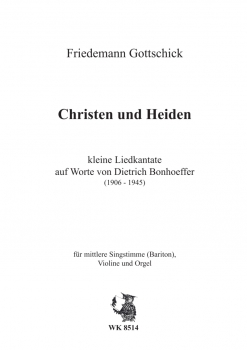 Christen und Heiden - Kleine Liedkantate auf Worte von Dietrich Bonhoeffer