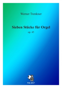 Sieben Stücke für Orgel op. 45