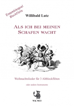 Als ich bei meinen Schafen wacht - Weihnachtslieder für 3 F-Blockflöten, Heft 1