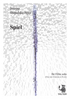 Spiel - für Flöte (Oboe, Klarinette oder Altquerflöte) solo