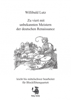 Zu viert mit unbekannten Meistern der deutschen Renaissance - für Blockflötenquartett