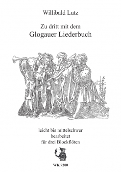 Zu dritt mit dem Glogauer Liederbuch - Blockflötenterzett