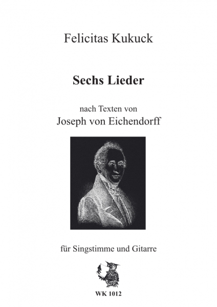 Sechs Lieder nach Texten von Joseph von Eichendorff für Singstimme und Gitarre