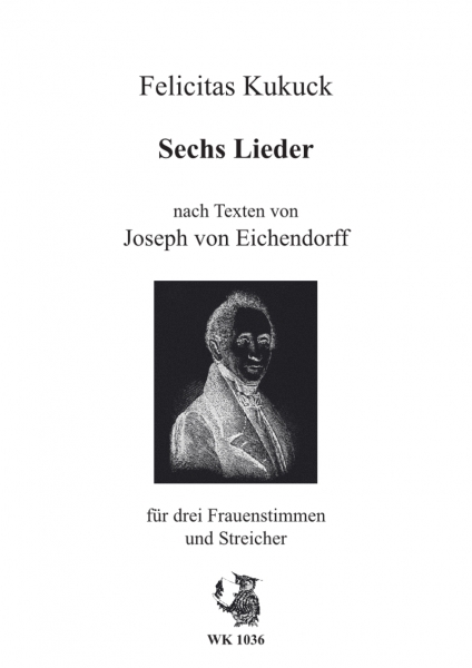 Sechs Lieder nach Texten von Joseph von Eichendorff für 3 Frauenst. Und 3 Streichinstr.