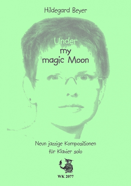 Under my Magic Moon - 9 jazzige Kompositionen für Klavier solo