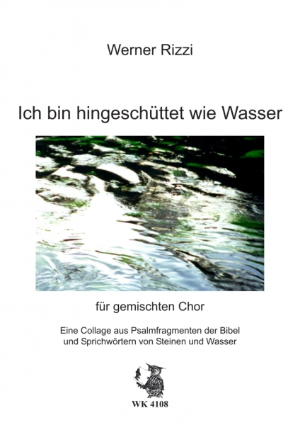 Ich bin hingeschüttet wie Wasser… - für gemischten Chor a cappella