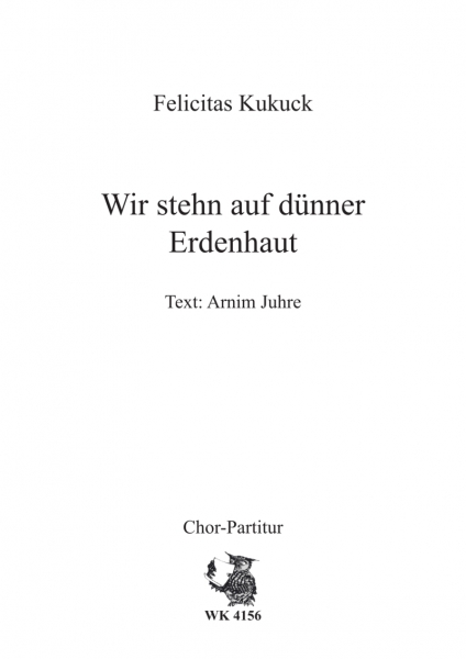 Wir stehn auf dünner Erdenhaut - für Chor SATB a cappella