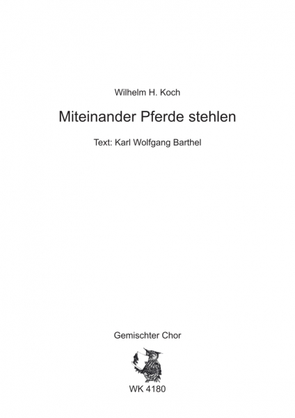 Miteinander Pferde stehlen - für Chor SATB a cappella