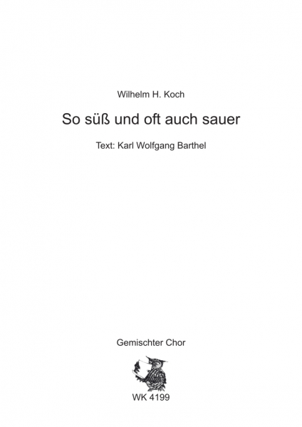 So süß und oft auch sauer - für Chor SATB a cappella