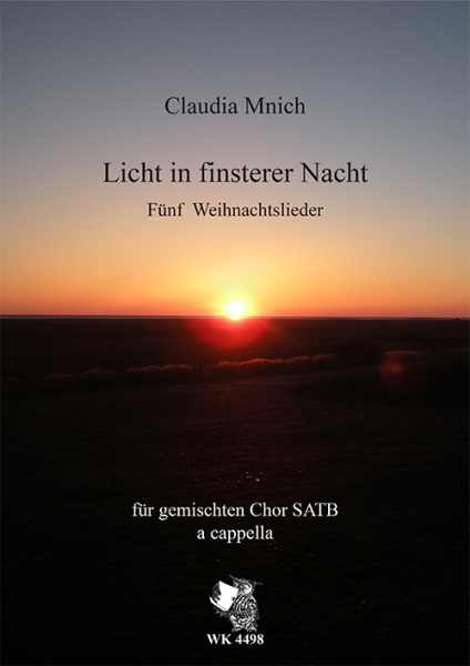 Mnich, Claudia: Licht in finsterer Nacht - neue Weihnachtslieder für Chor SATB a cappella