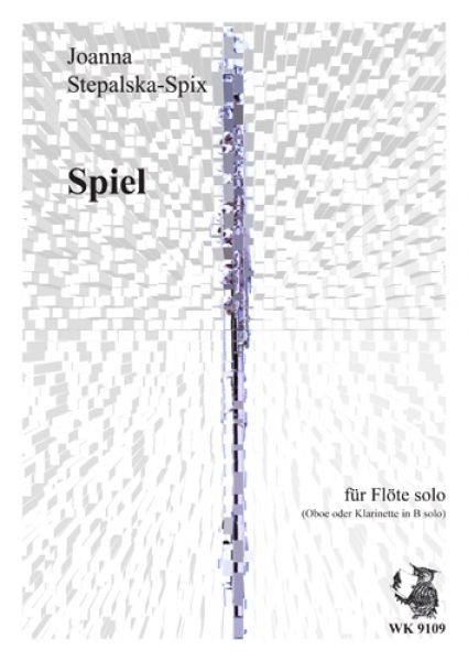 Spiel - für Flöte (Oboe, Klarinette oder Altquerflöte) solo