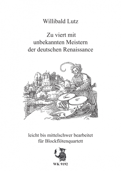 Zu viert mit unbekannten Meistern der deutschen Renaissance - für Blockflötenquartett