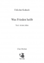 Was Frieden heißt - für Chor SATB a cappella