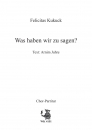 Was haben wir zu sagen - für Chor SATB a cappella