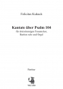 Psalm 104 - für Bariton-Solo, 3st. Frauenchor und Orgel